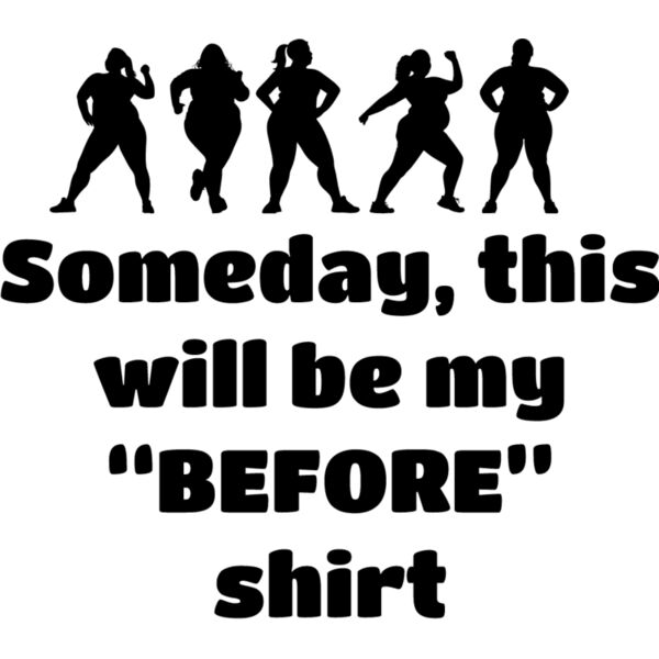Someday, this will be my "before" shirt Thumbnail